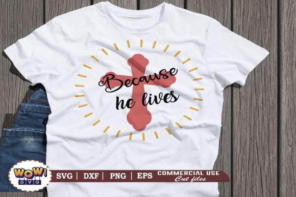 Because He Lives Svg, Jesus Svg, God Svg Graphics and Illustrations Review